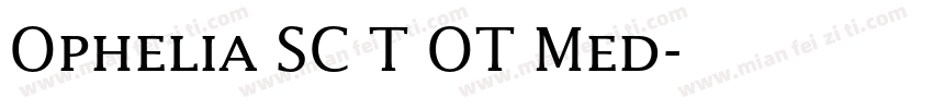 Ophelia SC T OT Med字体转换